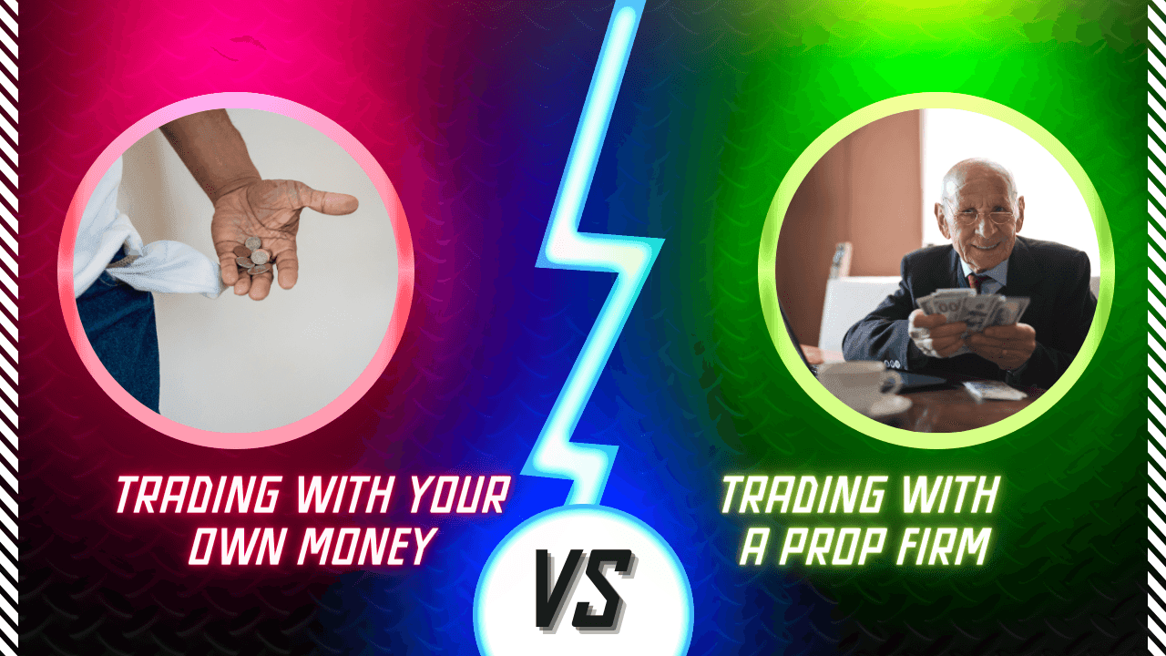 Comparison between trading with personal funds and trading with a prop firm, depicted with contrasting images.